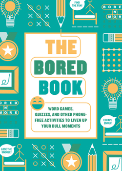 Paperback The Bored Book: Word Games, Quizzes, and Other Phone-Free Activities to Liven Up Your Dull Moments--An Activity Book for Adults Book