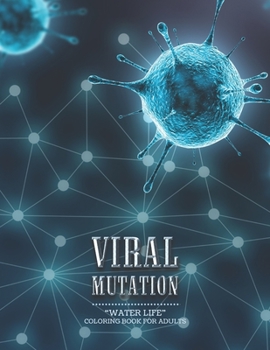 Paperback Viral Mutation: "WATER LIFE" Coloring Book for Adults, Letter Paper Size, Brain Experiences Relief, Lower Stress Level, Negative Thoug Book