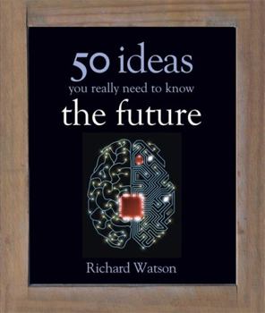 Hardcover The Future: 50 Ideas You Really Need to Know. by Richard Watson Book