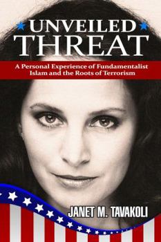 Paperback Unveiled Threat: A Personal Experience of Fundamentalist Islam and the Roots of Terrorism Book