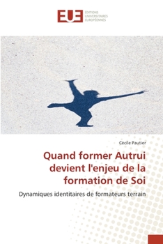 Paperback Quand former Autrui devient l'enjeu de la formation de Soi [French] Book