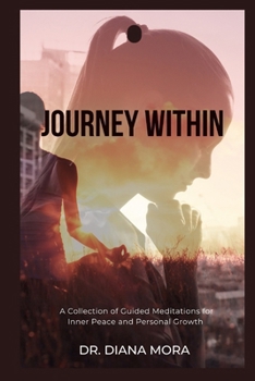 Journey Within: A Collection of Guided Meditations for Inner Peace and Personal Growth