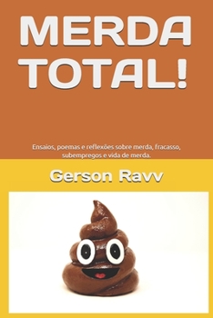 Paperback Merda Total!: Ensaios, poemas e reflexões sobre merda, fracasso, subempregos e vida de merda. [Portuguese] Book