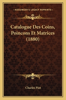 Paperback Catalogue Des Coins, Poincons Et Matrices (1880) [French] Book