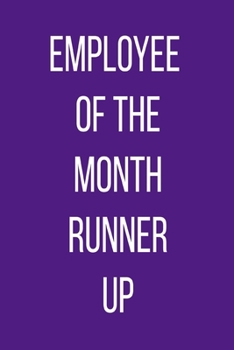 Paperback Employee Of The Month Runner Up: Purple Notebook - Coworker Journal - Silly Office Gag Gift - Funny Office Gift Exchange Book