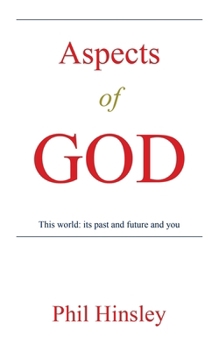 Paperback Aspects of GOD: This world: its past and future and you Book