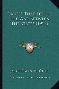 Paperback Causes That Led To The War Between The States (1915) Book