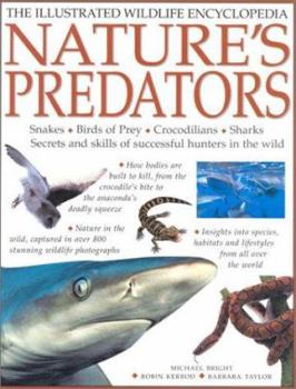 Paperback Nature's Predators: Snakes, Birds of Prey, Crocodilians, Sharks--Secrets and Skills of Successful Hunters in the Wild (Illustrated Science Encyclopedia) Book