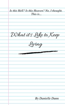 Paperback What it's Like to Keep Living Book