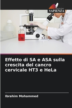 Paperback Effetto di SA e ASA sulla crescita del cancro cervicale HT3 e HeLa [Italian] Book