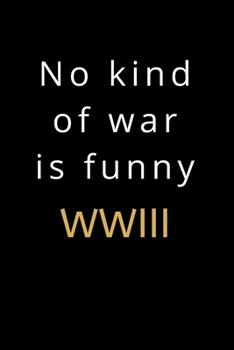 No kind of war is funny,WWIII: Funny Office Notebook/journals to write For Women Men Boss Coworkers Colleagues Students Friends Office Gag Gift  6x9 inches, 120 Pages