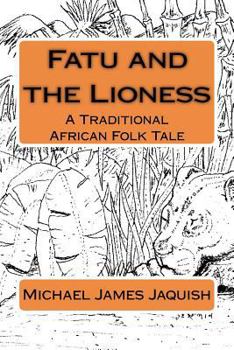 Paperback Fatu and the Lioness: A Traditional Africa Folk Tale Book
