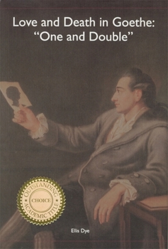 Hardcover Love and Death in Goethe: `One and Double' Book
