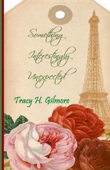 Paperback Something Interestingly Unexpected: Book Three of the Rousseau Romance Trilogy Book