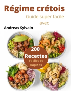 Paperback Régime crétois: Guide super facile avec 200 Recettes Faciles et Rapides [French] Book