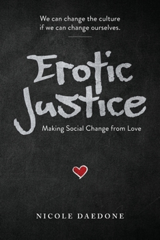 Paperback Erotic Justice: Making Social Change from Love Book