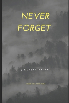 Paperback Never Forget: Where You Came From Book