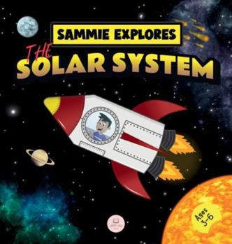 Hardcover Sammie Explores the Solar System: Learn about the planets Book