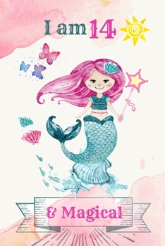 I am 14 & Magical: 14 Year Old Birthday Gift for Girls, Blank Line Journal, birthday notebook for kids, Little Princess Notebook