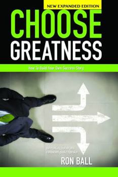 Paperback Choose Greatness: Proven Success and Prosperity Principles for Living a Great Life! Book
