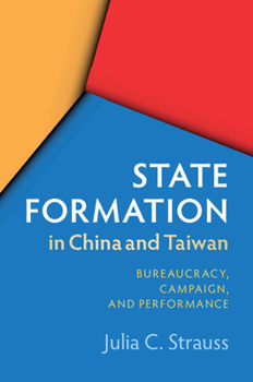 Paperback State Formation in China and Taiwan: Bureaucracy, Campaign, and Performance Book