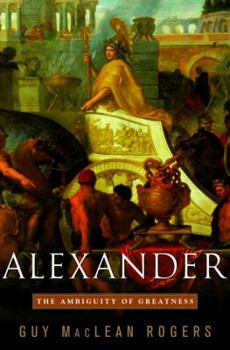 Hardcover Alexander: The Ambiguity of Greatness Book