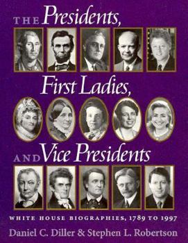 Paperback The Presidents, First Ladies, and Vice Presidents: White House Biographies, 1789-1997 Book