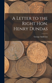 Hardcover A Letter to the Right Hon. Henry Dundas Book