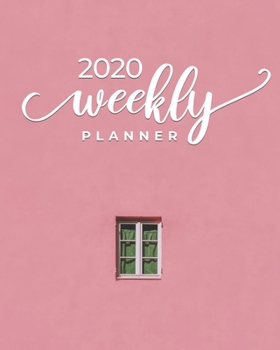 2020 Weekly Planner: Photograph of Pink Wall with Window (Jan 2020 - Dec 2020).
