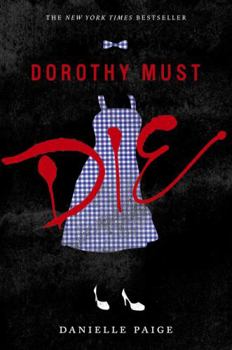 Dorothy Must Die - Book #1 of the Dorothy Must Die