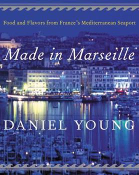 Hardcover Made in Marseille: Food and Flavors from France's Mediterranean Seaport Book