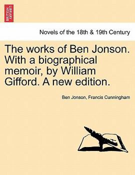 Paperback The Works of Ben Jonson. with a Biographical Memoir, by William Gifford. a New Edition. Book