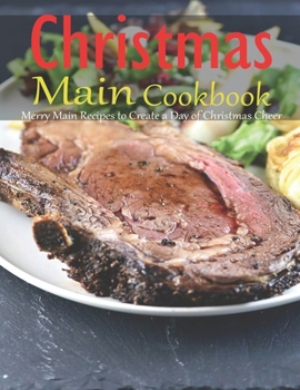 Paperback Christmas Main Cookbook: Merry Main Recipes to Create a Day of Christmas Cheer Book