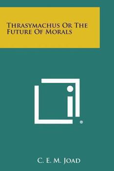 Paperback Thrasymachus or the Future of Morals Book