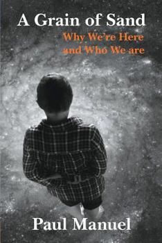 Paperback A Grain of Sand: Why We're Here and Who We are Book