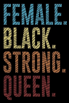 Paperback Female Black Strong Queen Notebook: Lined Journal Notebook Gift For Girls and Women - 120 Journals Notebooks Feminism Black History Month Gifts For Bi Book