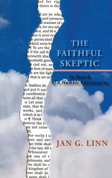 The Faithful Skeptic, In Search of a Humble Christianity