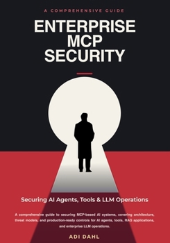 Paperback Enterprise MCP Security: Securing AI Agents, Tools & LLM Operations Book