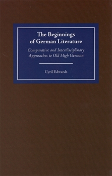 Hardcover The Beginnings of German Literature: Comparative and Interdisciplinary Approaches to Old High German Book