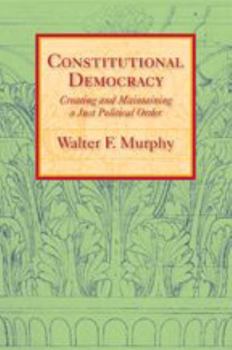 Paperback Constitutional Democracy: Creating and Maintaining a Just Political Order Book