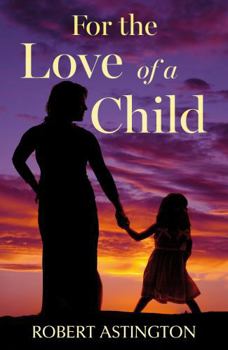 Paperback Troubador Publishing For the Love of a Child. Book