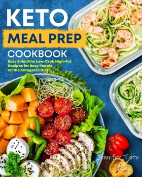 Keto Meal Prep Cookbook: Easy & Healthy Low-Carb High-Fat Recipes for Busy People on the Ketogenic Diet (Keto Diet Menu Book 4)