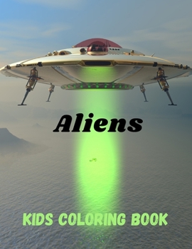 Paperback Aliens Kids Coloring Book: A Kids Coloring Book With Alien Collection, Stress Remissive, and Relaxation. Book