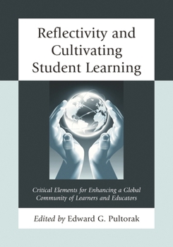 Paperback Reflectivity and Cultivating Student Learning: Critical Elements for Enhancing a Global Community of Learners and Educators Book