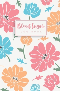 Paperback Blood Sugar Log Book: Watercolor Floral Cover - 52 Week One Year - Daily Glucose Monitoring Log Book - Glucose Tracker Journal - Diabetic Fo Book