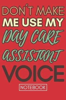 Paperback Don't Make Me Use My Day Care Assistant Voice: Retro Gift Funny Lined Notebook Book