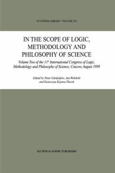 Paperback In the Scope of Logic, Methodology and Philosophy of Science: Volume Two of the 11th International Congress of Logic, Methodology and Philosophy of Sc Book