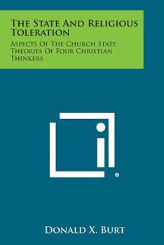 Paperback The State and Religious Toleration: Aspects of the Church State Theories of Four Christian Thinkers Book