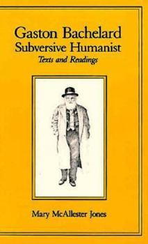 Paperback Gaston Bachelard, Subversive Humanist: Texts and Readings Book