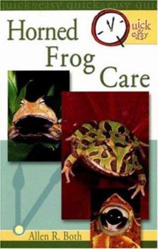Quick & Easy Horned Frog Care (Quick & Easy)
